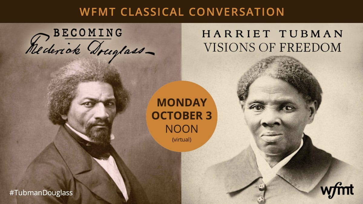 WFMT Classical Conversations: Becoming Frederick Douglass and Harriet Tubman: Visions of Freedom - Vimarsana News