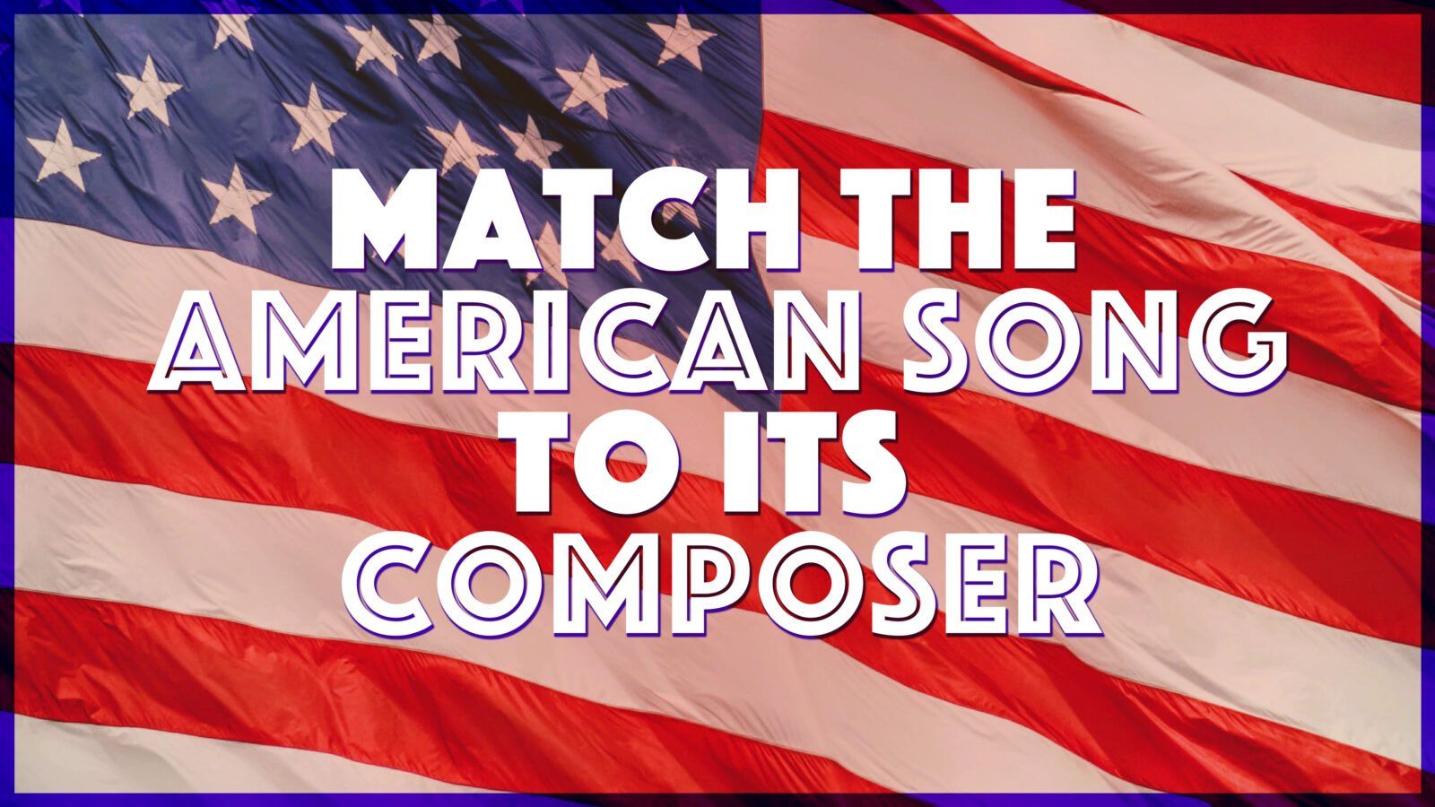 Featured image for “Quiz: Match the Patriotic American Song to Its Composer”