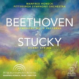 Beethoven: Symphony No. 6; Stucky: Silent Spring - Pittsburgh Symphony Orchestra, Manfred Honeck
