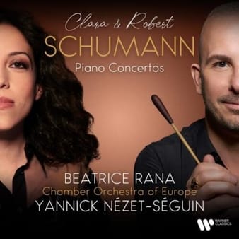 Clara & Robert Schumann: Piano Concertos - Beatrice Rana, Chamber Orchestra of Europe, Yannick Nézet-Séguin