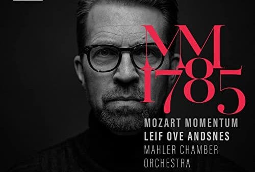 Leif Ove Andsnes: Mozart Momentum 1785