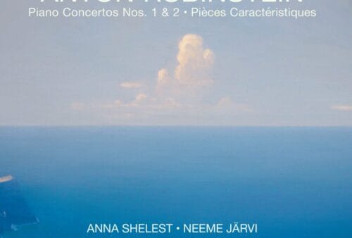 Anton Rubinstein: Piano Concertos Nos. 1 & 2 - Anna Shelest, Estonian National Symphony Orchestra, Neeme Järvi