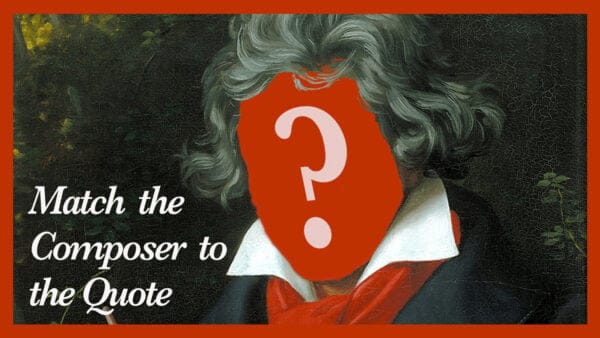 Quiz: Roasts and Boasts — Match the Composer To The Quote