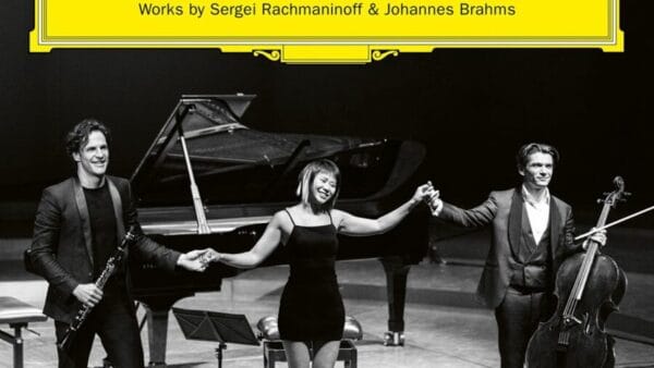 Yuja Wang, Andreas Ottensamer, Gautier Capuçon: Rachmaninoff & Brahms