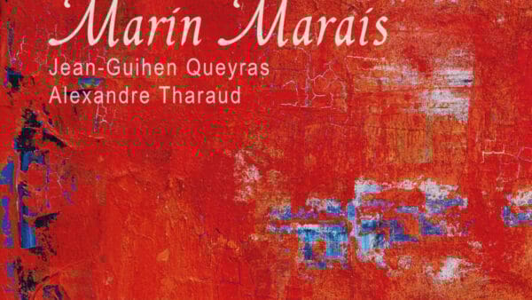 Marin Marais: Folies d'Espagne, La Rêveuse & Other Works - Jean-Guihen Queyras, Alexandre Tharaud