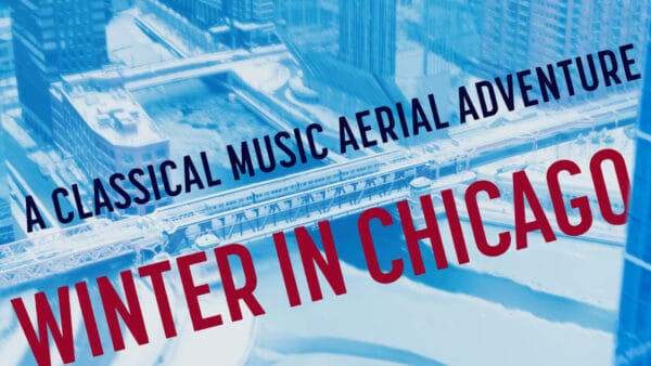 Classical Music Aerial Adventure: Winter in Chicago