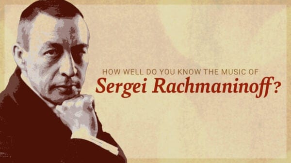 Quiz: How Well Do You Know the Music of Sergei Rachmaninoff?
