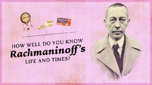 Quiz: How Well Do You Know Sergei Rachmaninoff’s Life and Times?