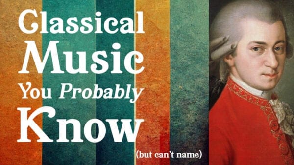 Playlist: Classical Music You Probably Know (But Can’t Name): Vol. 1