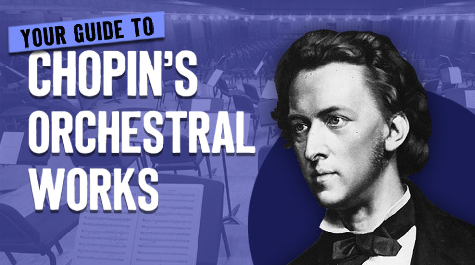 your guide to Chopin's orchestral works