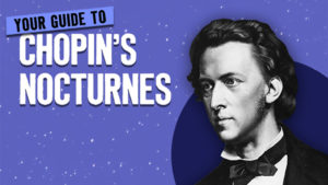 portrait of Chopin with text: "Your Guide to Chopin's Nocturnes"