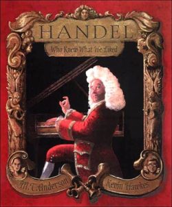 Book cover of Handel, Who Knew What He Liked