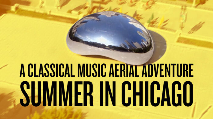 Stylized photo of Chicago Bean from the airt with text "A Classical Music Aerial Adventure Summer in Chicago"