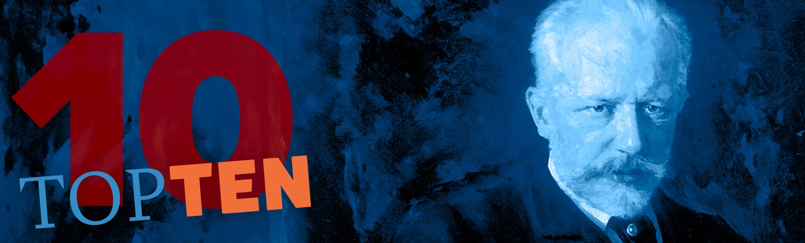 blue portrait of Tchaikovsky with a 10 and text "top ten" superimposed
