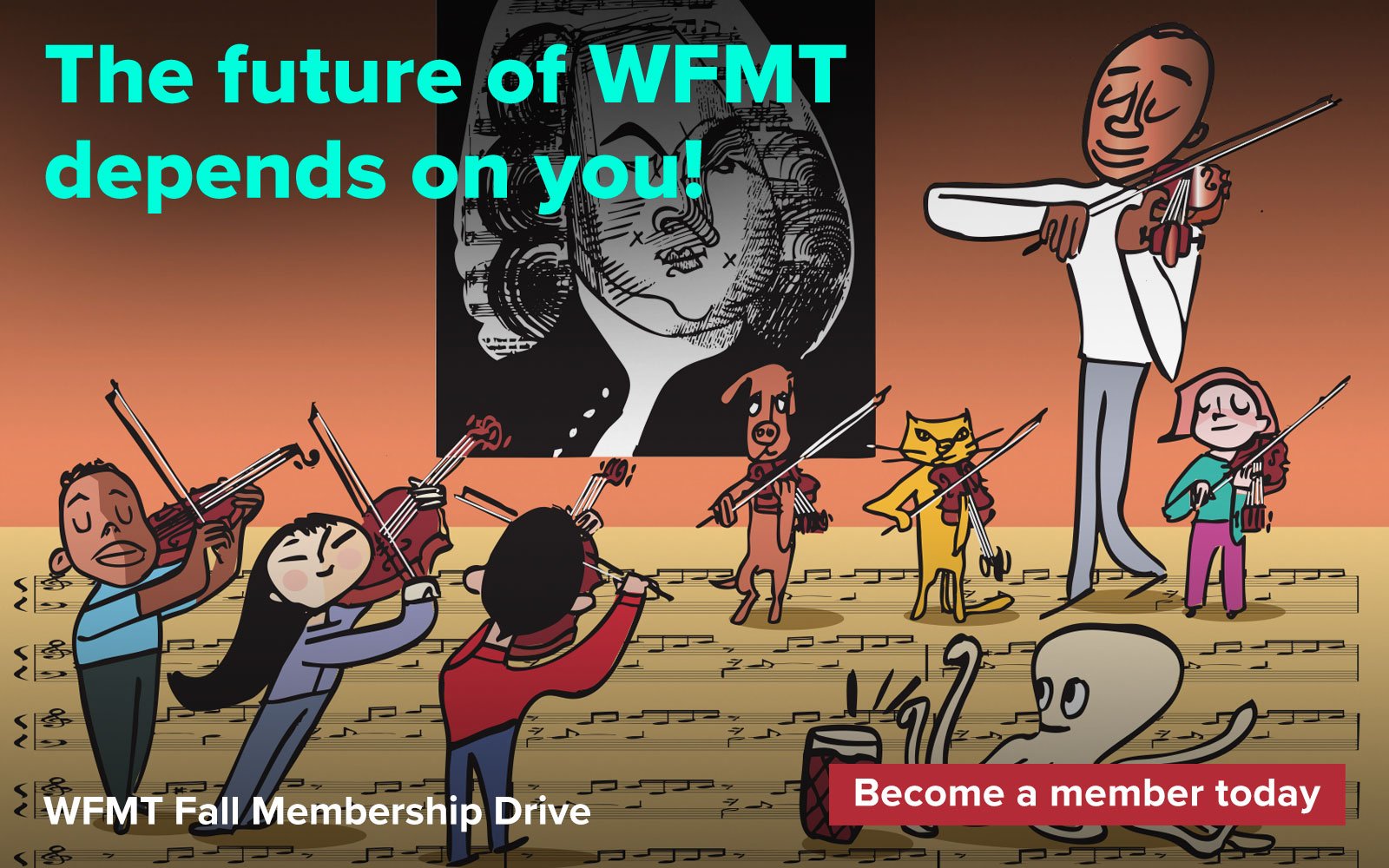 The future of WFMT depends on you! WFMT Fall Membership Drive - Become a member today.