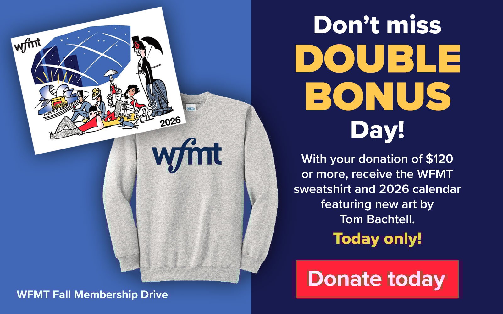 Don't miss DOUBLE BONUS Day! With your donation of $120 or more, receive the WFMT sweatshirt and 2026 calendar featuring new art by Tom Bachtell. Donate today!