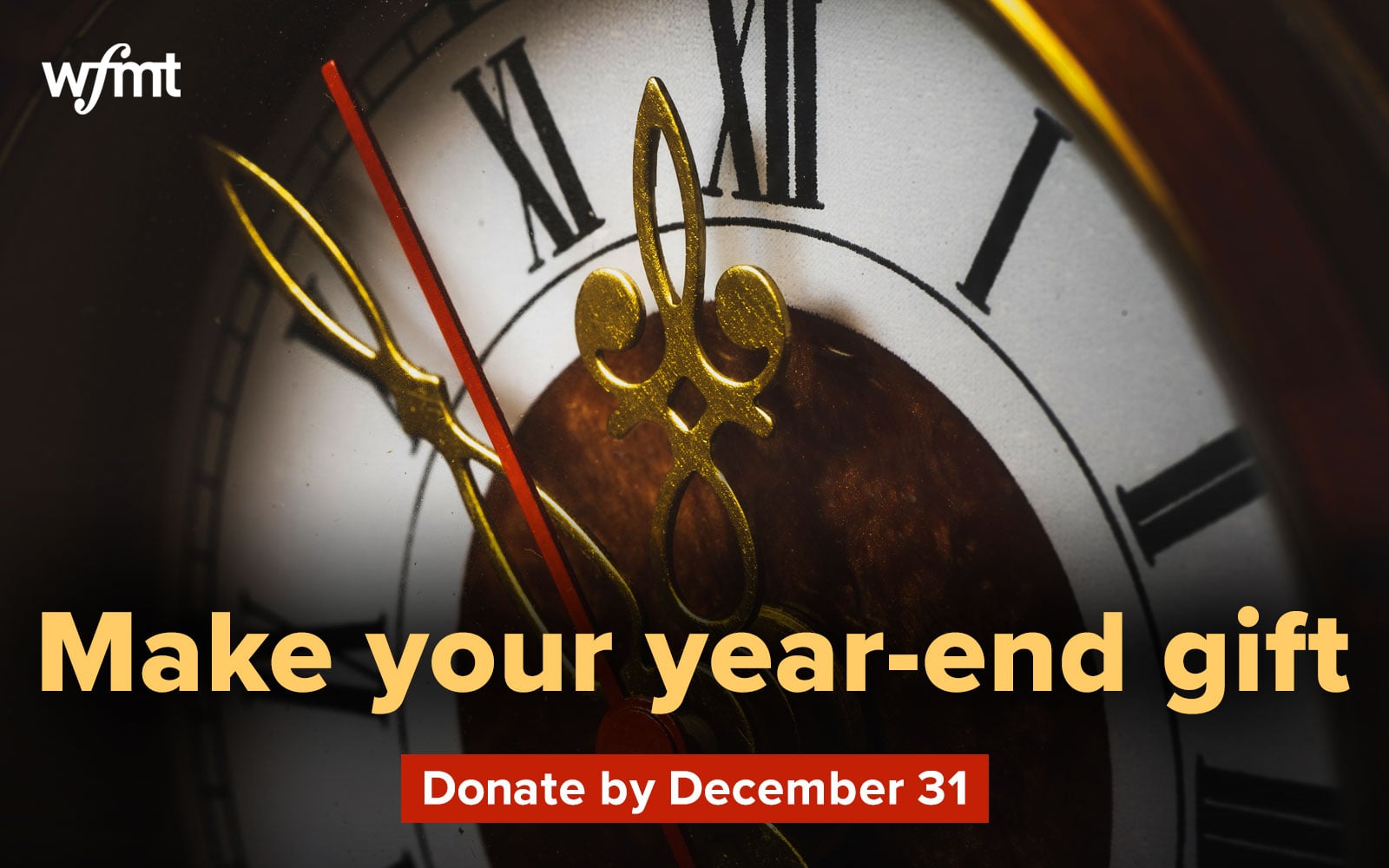 Make your year-end gift
Donate by December 31. Pictured: Close-up of antique clock hands as they approach midnight.