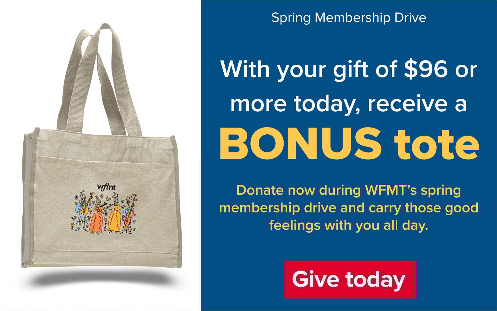 WFMT Spring Membership Drive – with your gift of $96 or more today, receive a BONUS tote. Donate now during WFMT's spring membership drive and carry those good feelings with you all day.